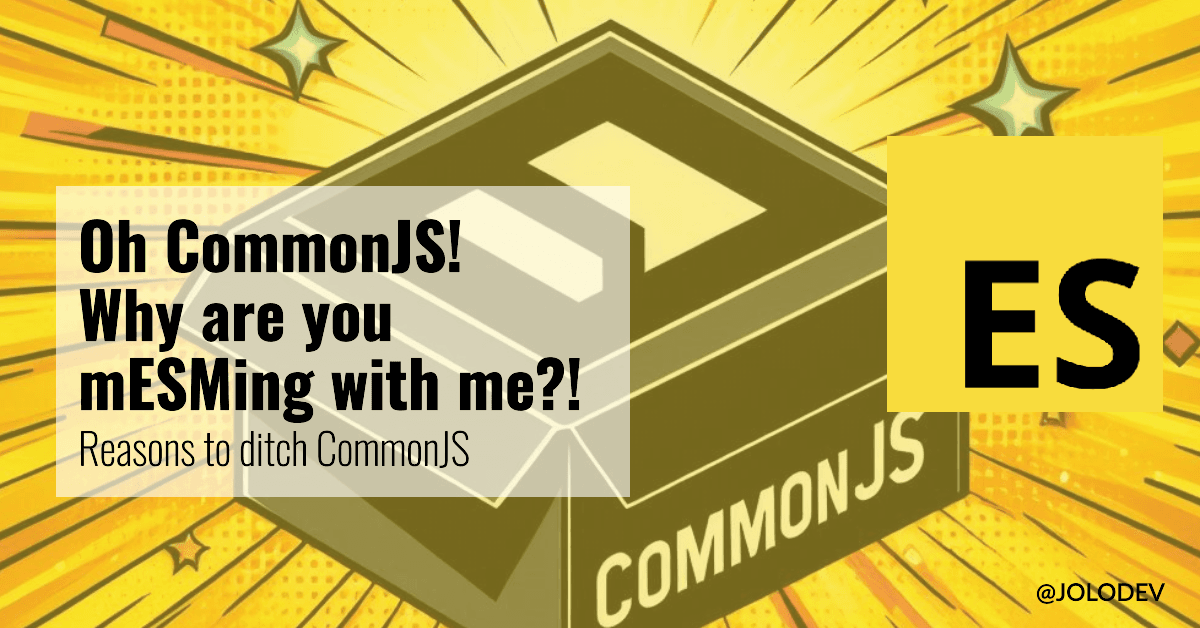 Oh CommonJS! Why are you mESMing with me?!